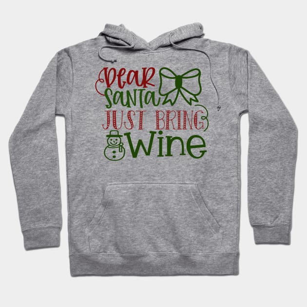 Dear Santa Just Bring Wine Hoodie by Pixel Poetry